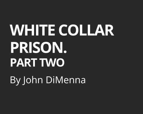 White Collar Prison (Part Two)