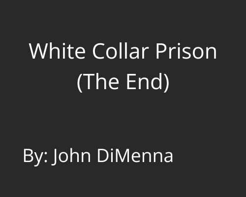 White Collar Prison (The End)