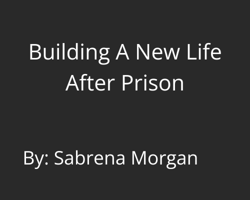 Building A New Life After Prison