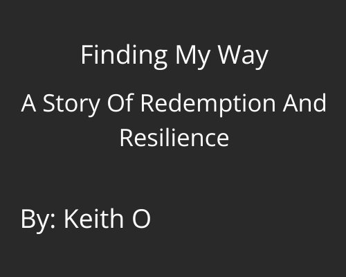 Finding My Way: A Story of Redemption and Resilience