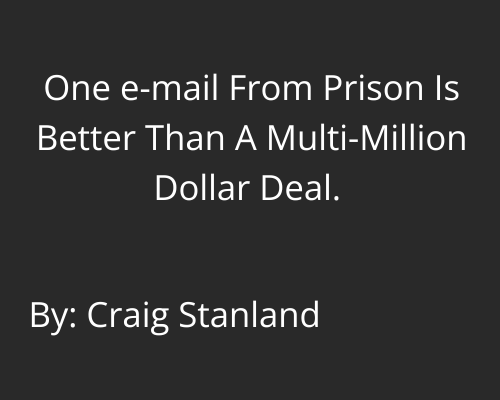 One e-mail From Prison Is Better Than a Multi-Million Dollar Deal